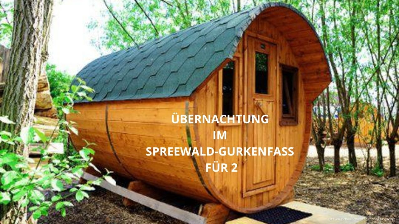 Uebernachtung im Gurkenfass im Spreewald